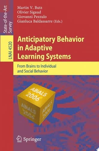 Anticipatory Behavior in Adaptive Learning Systems From Brains to Individual and Social Behavior