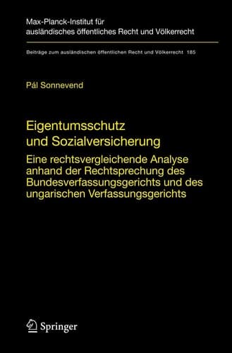 Eigentumsschutz und Sozialversicherung Eine rechtsvergleichende Analyse anhand der Rechtsprechung des Bundesverfassungsgerichts und des ungarischen Verfassungsgerichts