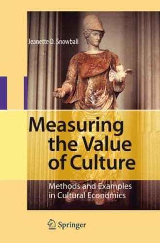 Measuring the Value of Culture Methods and Examples in Cultural Economics