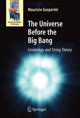 The Universe Before the Big Bang Cosmology and String Theory