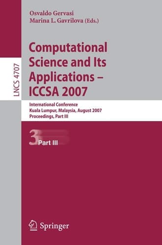 Computational Science and Its Applications - ICCSA 2007 International Conference, Kuala Lumpur, Malaysia, August 26-29, 2007. Proceedings, Part III