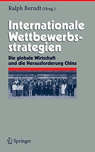 Internationale Wettbewerbsstrategien Die globale Wirtschaft und die Herausforderung China