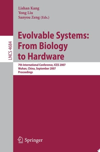 Evolvable Systems: From Biology to Hardware 7th International Conference, ICES 2007, Wuhan, China, September 21-23, 2007, Proceedings
