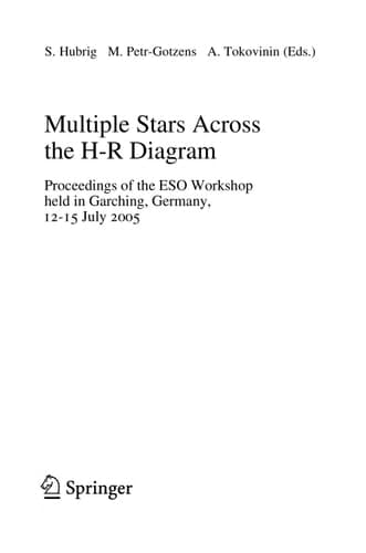Multiple Stars across the H-R Diagram Proceedings of the ESO Workshop held in Garching, Germany, 12-15 July 2005