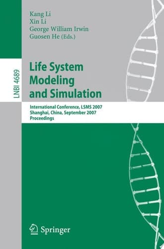 Life System Modeling and Simulation International Conference on Life System Modeling, and Simulation, LSMS 2007, Shanghai, China, September 14-17, 2007. Proceedings