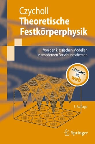 Theoretische Festkörperphysik Von den klassischen Modellen zu modernen Forschungsthemen