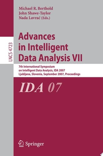 Advances in Intelligent Data Analysis VII 7th International Symposium on Intelligent Data Analysis, IDA 2007, Ljubljana, Slovenia, September 6-8, 2007, Proceedings