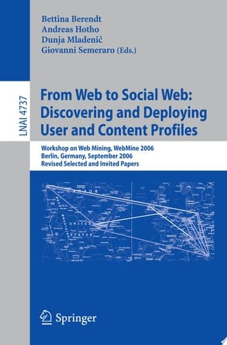 From Web to Social Web: Discovering and Deploying User and Content Profiles Workshop on Web Mining, WebMine 2006, Berlin, Germany, September 18, 2006