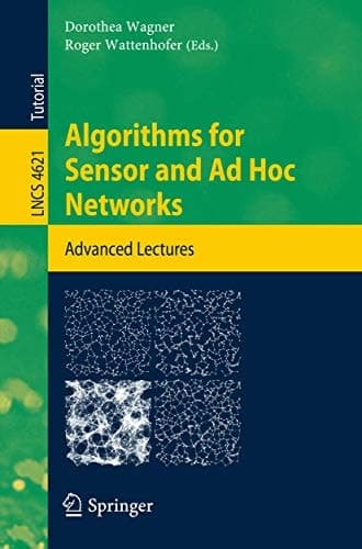 Algorithms for Sensor and Ad Hoc Networks: Advanced Lectures (Lecture Notes in Computer Science, 4621)