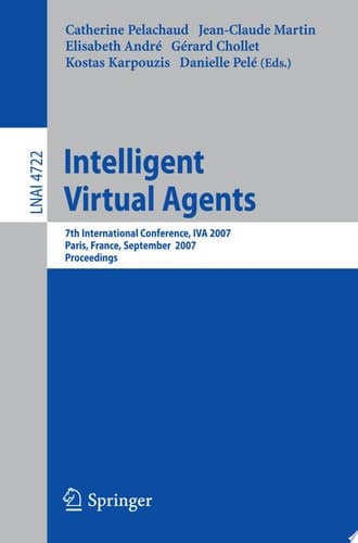 Intelligent Virtual Agents 7th International Working Conference, IVA 2007, Paris, France, September 17-19, 2007, Proceedings