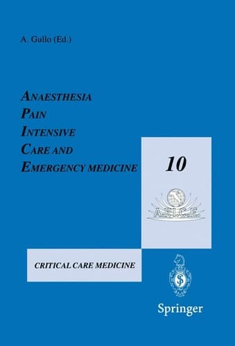 Anaesthesia, Pain, Intensive Care and Emergency Medicine ― A.P.I.C.E.: Proceedings of the 10th Postgraduate Course in Critical Care Medicine Trieste, Italy ― November 13–19, 1995