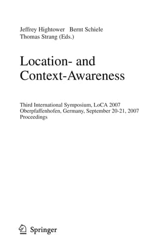 Location- and Context-Awareness: Third International Symposium, LoCA 2007, Oberpfaffenhofen, Germany, September 20-21, 2007, Proceedings (Lecture Notes in Computer Science, 4718)
