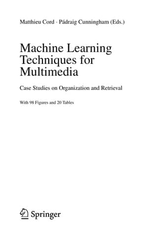 Machine Learning Techniques for Multimedia Case Studies on Organization and Retrieval