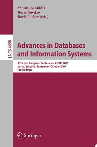 Advances in Databases and Information Systems 11th East European Conference, ADBIS 2007, Varna, Bulgaria, September 29-October 3, 2007, Proceedings