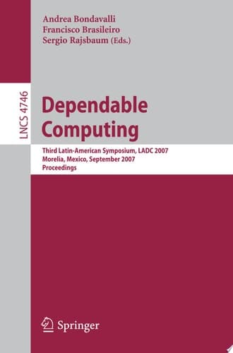 Dependable Computing Third Latin-American Symposium, LADC 2007, Morelia, Mexico, September 26-28, 2007, Proceedings