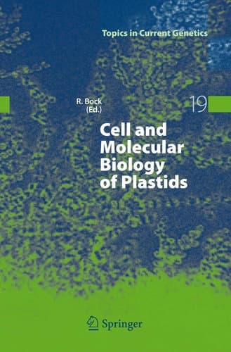 Cell and Molecular Biology of Plastids (Topics in Current Genetics, 19)