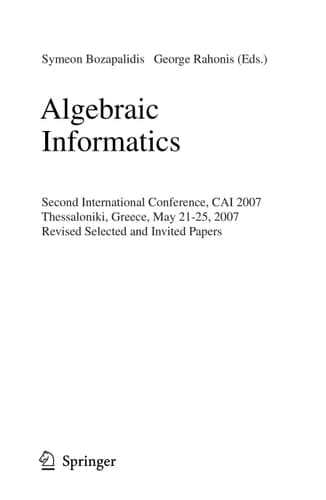 Algebraic Informatics Second International Conference, CAI 2007, Thessalonkik, Greece, May 21-25, 2007, Revised Selected and Invited Papers
