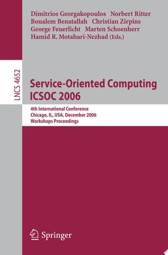 Service-Oriented Computing ICSOC 2006 4th International Conference, Chicago, IL, USA, December 4-7, 2006, Workshop Proceedings