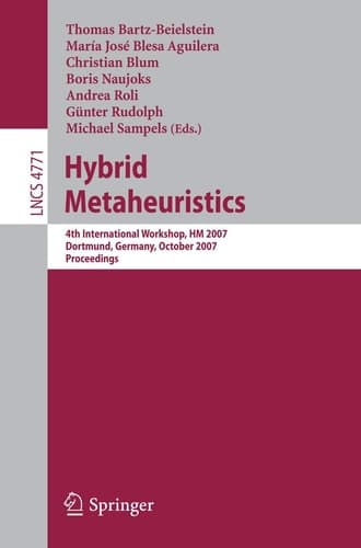 Hybrid Metaheuristics: 4th International Workshop,HM 2007, Dortmund, Germany, October 8-9, 2007, Proceedings (Lecture Notes in Computer Science, 4771)