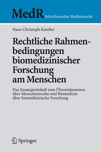 Rechtliche Rahmenbedingungen biomedizinischer Forschung am Menschen Das Zusatzprotokoll zum Übereinkommen über Menschenrechte und Biomedizin über biomedizinische Forschung