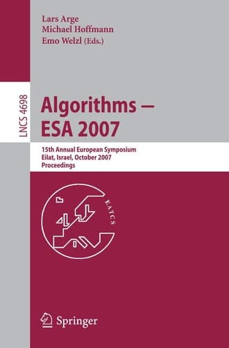 Algorithms - ESA 2007: 15th Annual European Symposium, Eilat, Israel, October 8-10, 2007, Proceedings (Theoretical Computer Science and General Issues, 4698) (Lecture Notes in Computer Science, 4698)