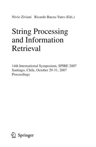String Processing and Information Retrieval 14th International Symposium, SPIRE 2007 Santiago, Chile, October 29-31, 2007 Proceedings