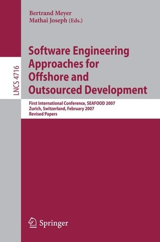 Software Engineering Approaches for Offshore and Outsourced Development First International Conference, SEAFOOD 2007, Zurich, Switzerland, February 5-6, 2007, Revised Papers
