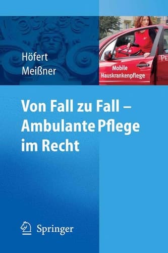 Von Fall zu Fall - Ambulante Pflege im Recht Rechtsfragen in der ambulanten Pflege von A-Z