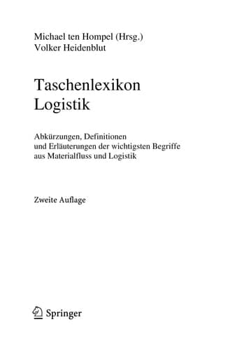 Taschenlexikon Logistik Abkürzungen, Definitionen und Erläuterungen der wichtigsten Begriffe aus Materialfluss und Logistik
