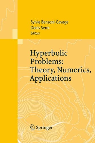 Hyperbolic Problems: Theory, Numerics, Applications Proceedings of the Eleventh International Conference on Hyperbolic Problems held in Ecole Normale Supérieure, Lyon, July 17-21, 2006