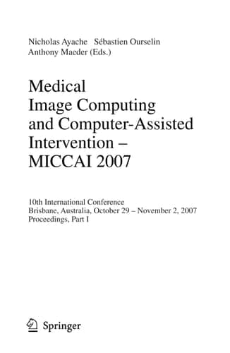 Medical Image Computing and Computer-Assisted Intervention – MICCAI 2007 10th International Conference, Brisbane, Australia, October 29 - November 2, 2007, Proceedings