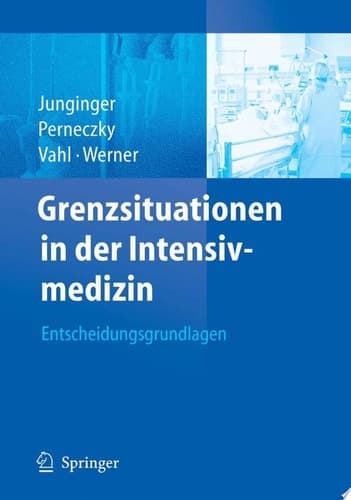 Grenzsituationen in der Intensivmedizin Entscheidungsgrundlagen ; mit 21 Tabellen