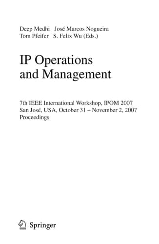 IP Operations and Management 7th IEEE International Workshop, IPOM 2007 San José, USA, October 31 - November 2, 2007 Proceedings