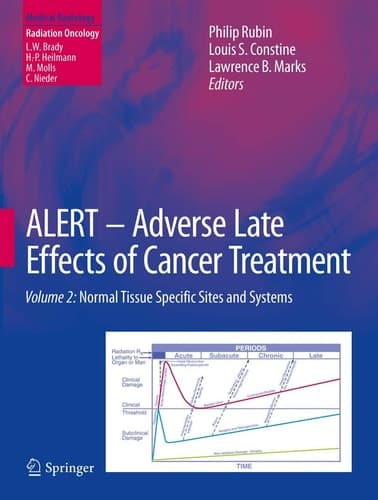 ALERT • Adverse Late Effects of Cancer Treatment Volume 2: Normal Tissue Specific Sites and Systems