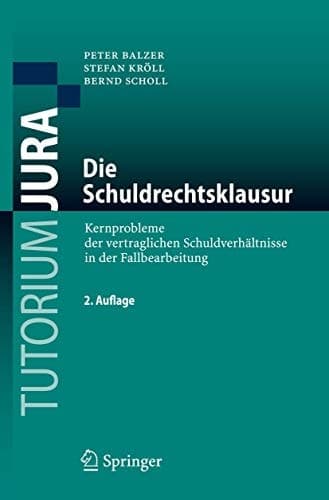 Die Schuldrechtsklausur Kernprobleme der vertraglichen Schuldverhältnisse in der Fallbearbeitung