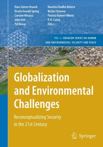 Globalization and Environmental Challenges: Reconceptualizing Security in the 21st Century (Hexagon Series on Human and Environmental Security and Peace, 3)