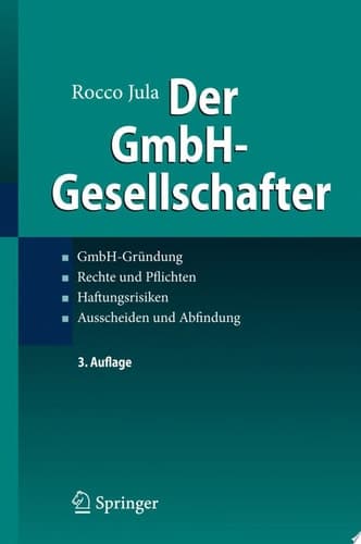 Der GmbH-Gesellschafter GmbH-Gründung Rechte und Pflichten Haftungsrisiken Ausscheiden und Abfindung