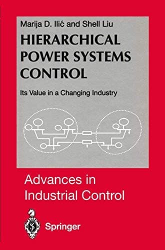 Hierarchical Power Systems Control: Its Value in a Changing Industry (Advances in Industrial Control)