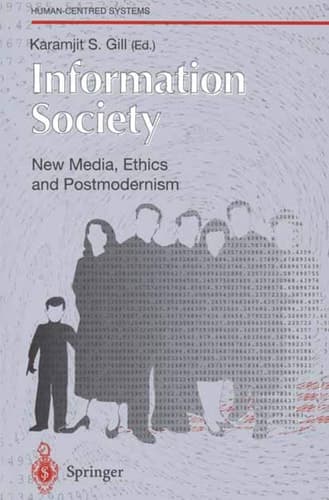 Information Society: New Media, Ethics and Postmodernism (Human-centred Systems)