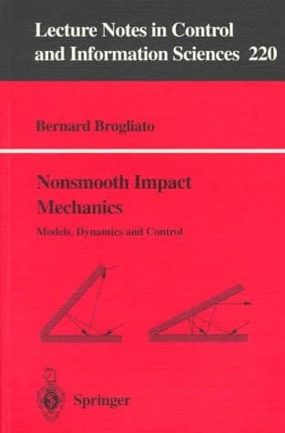 Nonsmooth Impact Mechanics: Models, Dynamics and Control (Lecture Notes in Control and Information Sciences)