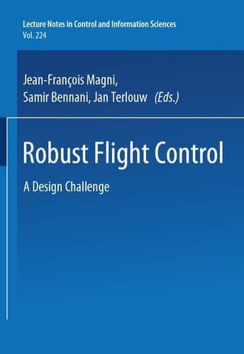 Robust Flight Control: A Design Challenge (Lecture Notes in Control and Information Sciences)