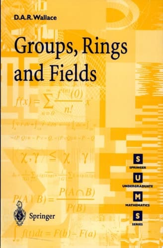 Groups, Rings and Fields