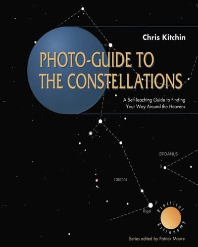 Photo-guide to the Constellations A Self-Teaching Guide to Finding Your Way Around the Heavens