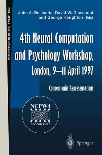 4th Neural Computation and Psychology Workshop, London, 9–11 April 1997: Connectionist Representations (Perspectives in Neural Computing)