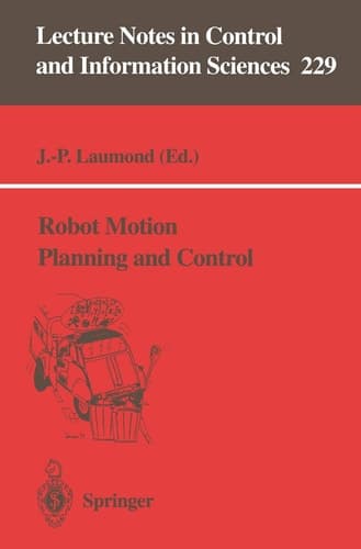 Robot Motion Planning and Control (Lecture Notes in Control and Information Sciences, 229)