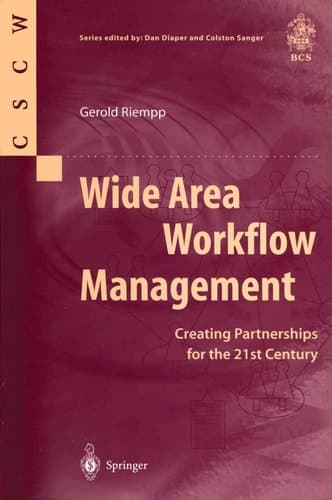 Wide Area Workflow Management: Creating Partnerships for the 21st Century (Computer Supported Cooperative Work)