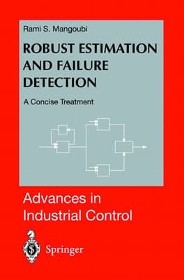 Robust Estimation and Failure Detection: A Concise Treatment (Advances in Industrial Control)
