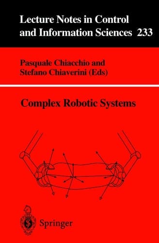 Complex Robotic Systems (Lecture Notes in Control and Information Sciences, 233)