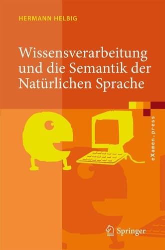 Wissensverarbeitung und die Semantik der Natürlichen Sprache Wissensrepräsentation mit MultiNet