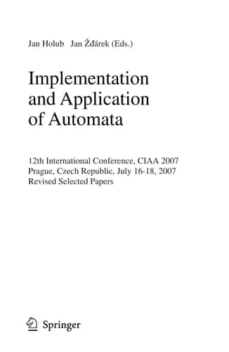 Implementation and Application of Automata 12th International Conference, CIAA 2007, Prague, Czech Republic, July 16-18, 2007, Revised Selected Papers